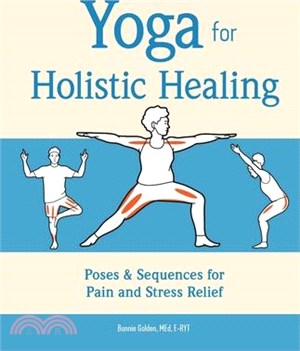 Yoga for Holistic Healing ― Poses & Sequences for Pain and Stress Relief