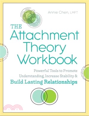 The Attachment Theory Workbook ― Powerful Tools to Promote Understanding, Increase Stability, and Build Lasting Relationships