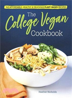 The College Vegan Cookbook ― 145 Affordable, Healthy & Delicious Plant-based Recipes