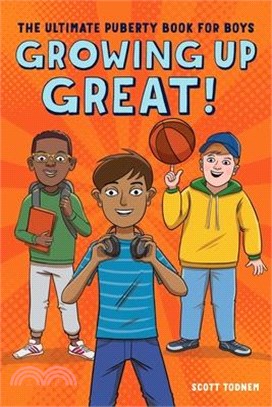 Growing Up Great! ― The Ultimate Puberty Book for Boys