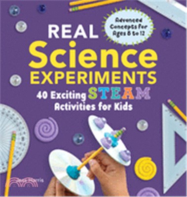 Real Science Experiments ― 40 Exciting Steam Activities for Kids