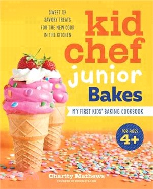 Kid Chef Junior Bakes ― My First Kids Baking Cookbook