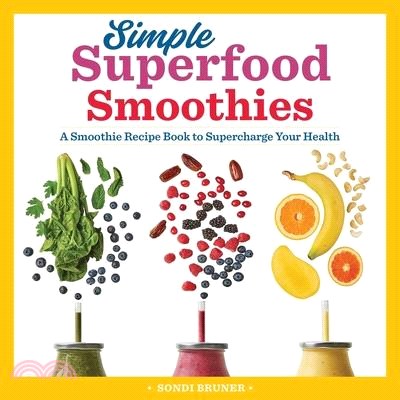 Simple Superfood Smoothies ― A Smoothie Recipe Book to Supercharge Your Health