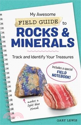 My Awesome Field Guide to Rocks and Minerals ― Track and Identify Your Treasures