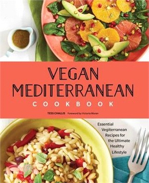 Vegan Mediterranean Cookbook ― Essential Vegiterranean Recipes for the Ultimate Healthy Lifestyle