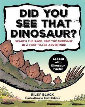 Did You See That Dinosaur?: Search the Page, Find the Dinosaur in a Fact-Filled Adventure