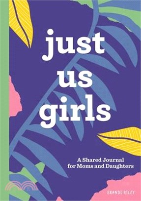 Just Us Girls ― A Shared Journal for Moms and Daughters