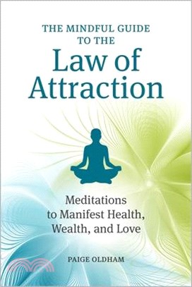 The Mindful Guide to the Law of Attraction ― Meditations to Manifest Health, Wealth, and Love