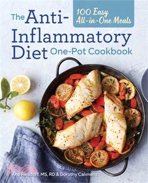 The Anti-inflammatory Diet One-pot Cookbook ― 100 Easy All-in-one Meals