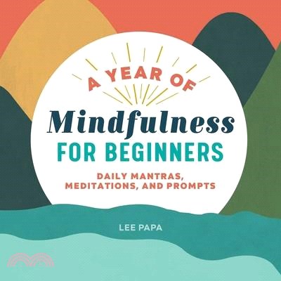 A Year of Mindfulness for Beginners ― Daily Mantras, Meditations, and Prompts