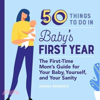 50 Things to Do in Baby's First Year ― The First-time Mom's Guide for Your Baby, Yourself, and Your Sanity