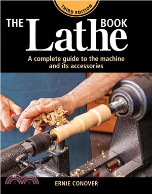 The Lathe Book: A Complete Guide To The Machine And Its Accessories