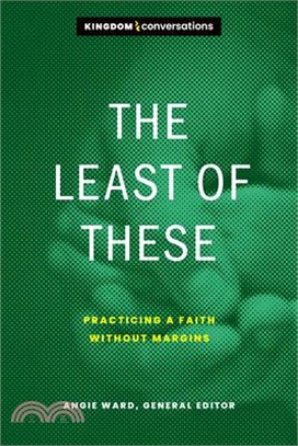 The Least of These: Practicing a Faith Without Margins