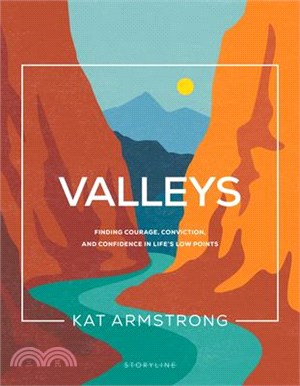 Valleys: Finding Courage, Conviction, and Confidence in Life's Low Points
