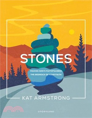 Stones: Making God's Faithfulness the Bedrock of Your Faith