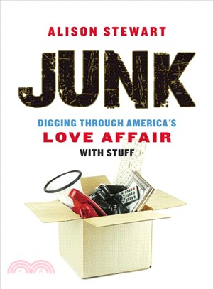 Junk ― Digging Through America's Love Affair With Stuff