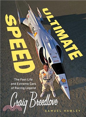 Ultimate Speed ― The Fast Life and Extreme Cars of Racing Legend Craig Breedlove