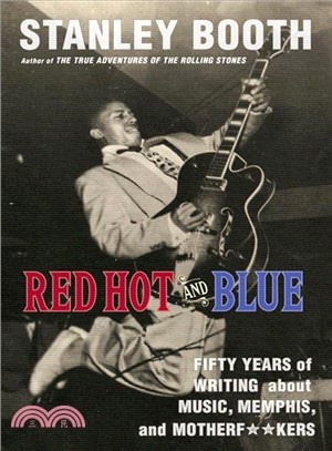 Red Hot and Blue ― Fifty Years of Writing About Memphis, Music, and Motherf**kers