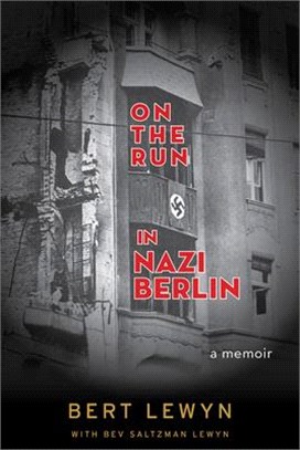 On the Run in Nazi Berlin ― A Memoir