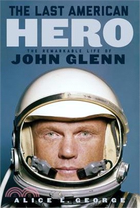 The Last American Hero ― The Remarkable Life of John Glenn