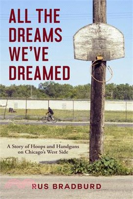 All the Dreams We've Dreamed ― A Story of Hoops and Handguns on Chicago's West Side