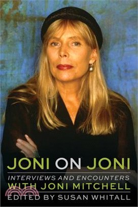 Joni on Joni ― Interviews and Encounters With Joni Mitchell