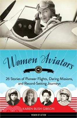 Women Aviators ― 26 Stories of Pioneer Flights, Daring Missions, and Record-setting Journeys