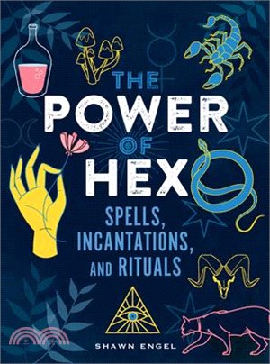 The Power of Hex ― Spells, Incantations, and Rituals