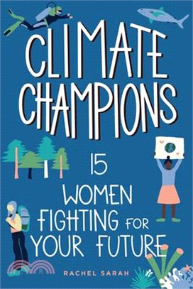 Climate Champions: 15 Women Fighting for Your Future Volume 10