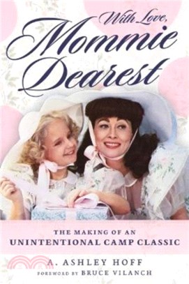 With Love, Mommie Dearest：The Making of an Unintentional Camp Classic