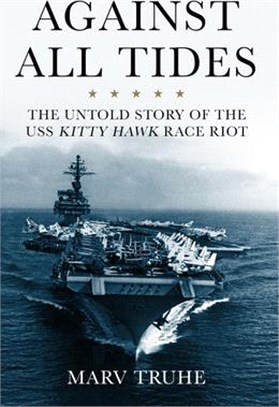 Against All Tides: The Untold Story of the USS Kitty Hawk Race Riot