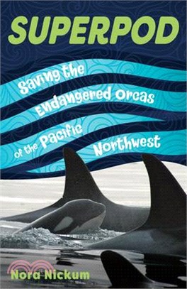 Superpod :saving the endangered orcas of the Pacific Northwest /