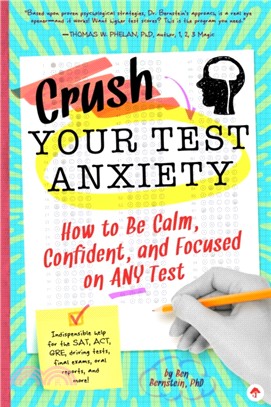 Crush Test Anxiety ― How to Be Calm, Confident, and Focused on Any Test!