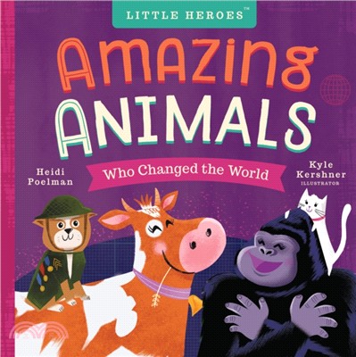 Amazing Animals Who Changed the World ― Amazing Animals Who Changed the World