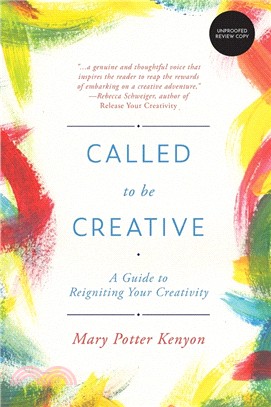 Called to Be Creative: A Guide to Reigniting Your Creativity