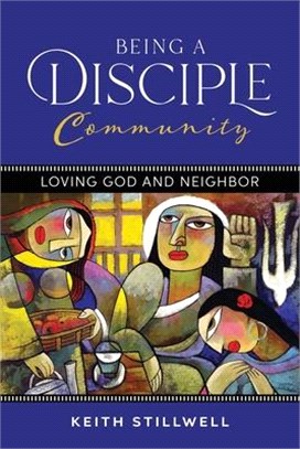 Being a Disciple Community: Loving God and Neighbor