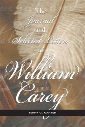 The Journal and Selected Letters of William Carey