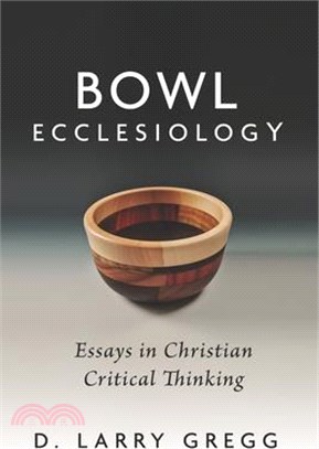 Bowl Ecclesiology: Essays in Christian Critical Thinking