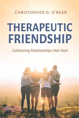 Therapeutic Friendship: Cultivating Relationships that Heal