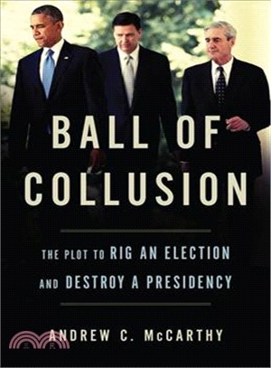 Ball of Collusion ― The Plot to Rig an Election and Destroy a Presidency