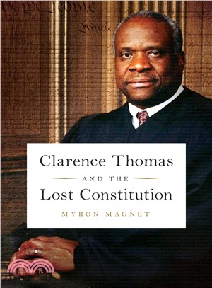 Clarence Thomas and the Lost Constitution ― Clarence Thomas and the Blessings of Liberty