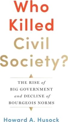 Who Killed Civil Society? ― The Rise of the Social Service State and Decline of the Bourgeois Norms