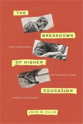 The Breakdown of Higher Education ― How It Happened, the Damage It Does, and What Can Be Done