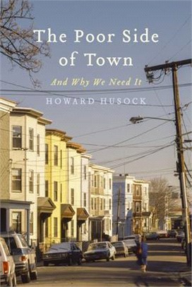 The Poor Side of Town: And Why We Need It