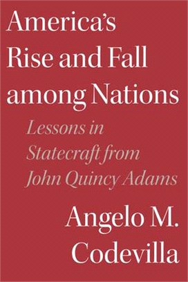 America's Rise and Fall Among Nations: Lessons in Statecraft from John Quincy Adams