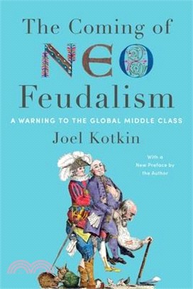 The Coming of Neo-Feudalism: A Warning to the Global Middle Class