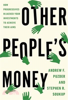 Other People's Money: How Progressives Hijacked Your Investments to Achieve Their Aims