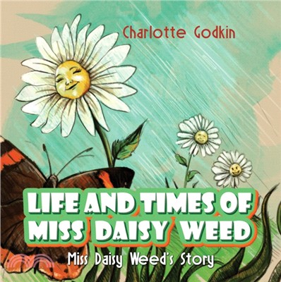 LIFE & TIMES OF MISS DAISY WEED