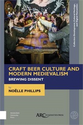 Craft Beer Culture and Modern Medievalism ― Brewing Dissent