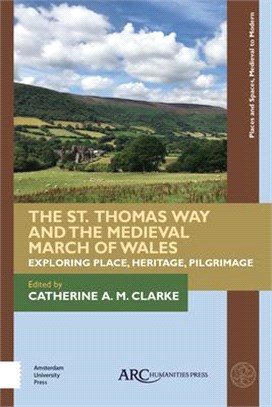 The St. Thomas Way and the Medieval March of Wales ― Exploring Place, Heritage, Pilgrimage